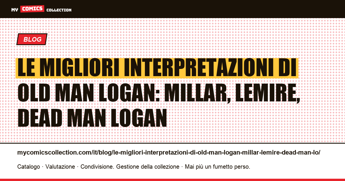 Le migliori interpretazioni di Old Man Logan: Millar, Lemire, Dead Man Logan — illustrazione articolo