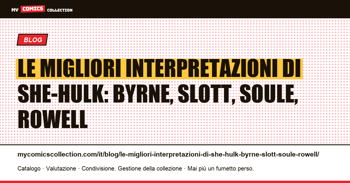 Le migliori interpretazioni di She-Hulk: Byrne, Slott, Soule, Rowell — illustrazione articolo