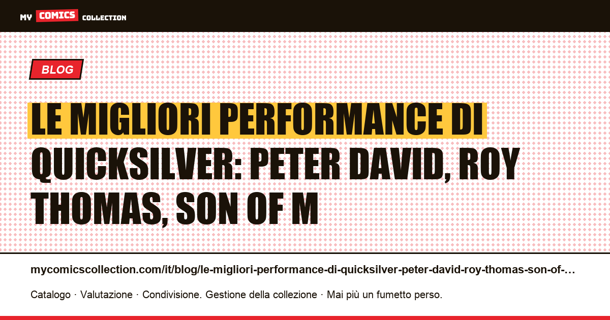 Le migliori performance di Quicksilver: Peter David, Roy Thomas, Son of M — illustrazione articolo