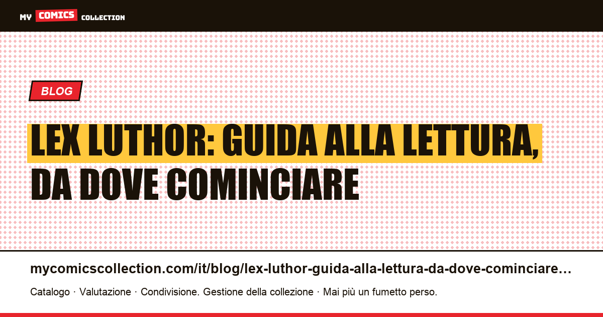 Lex Luthor: guida alla lettura, da dove cominciare — illustrazione articolo