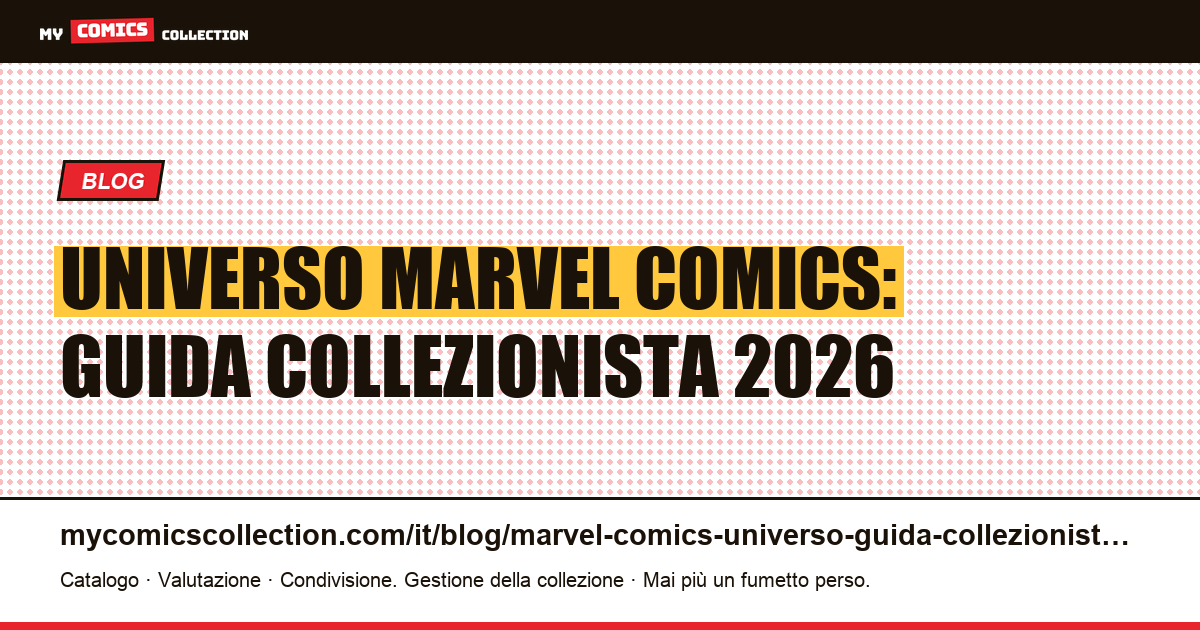 Universo Marvel Comics: la guida completa del collezionista 2026 — illustrazione articolo