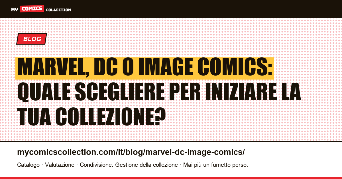 Marvel, DC o Image Comics: quale scegliere per iniziare la tua collezione? — illustrazione articolo