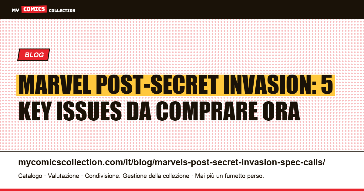 Marvel post-Secret Invasion: 5 key issues sottovalutati da comprare nel 2024-2026 — illustrazione articolo