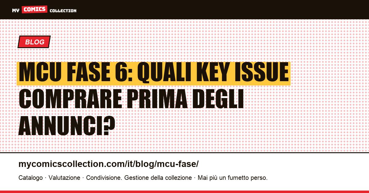 MCU Fase 6: quali key issue comprare prima degli annunci? — illustrazione articolo