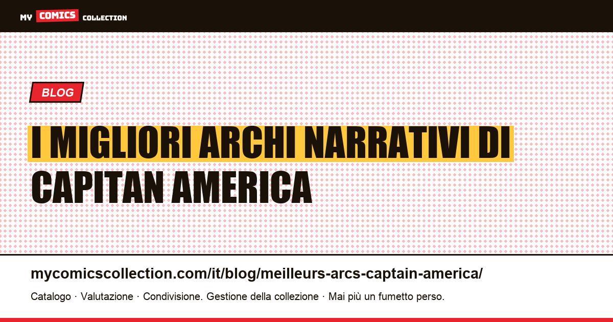 I migliori archi narrativi di Capitan America — illustrazione articolo