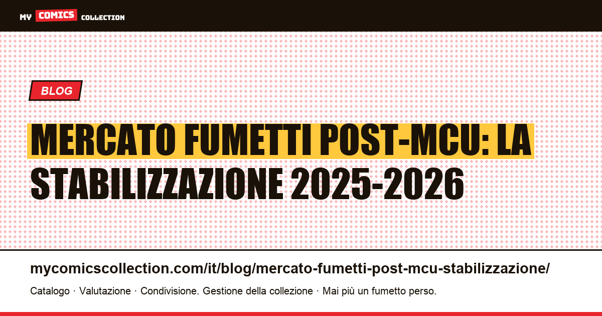 Mercato dei fumetti post-MCU: la stabilizzazione 2025-2026 — illustrazione articolo