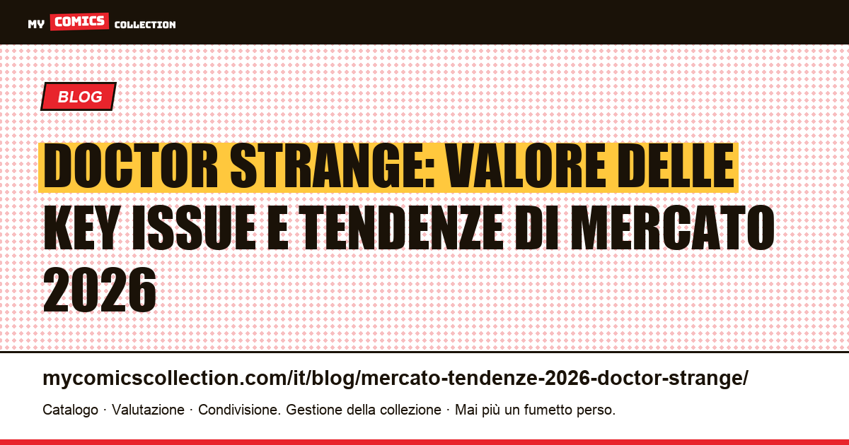 Doctor Strange: mercato e tendenze delle key issue nel 2026 — illustrazione articolo
