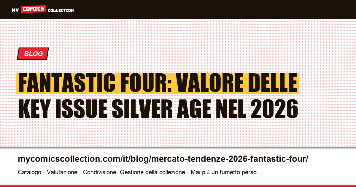 Fantastic Four: Quotazioni Reali e Tendenze di Mercato 2026 — illustrazione articolo