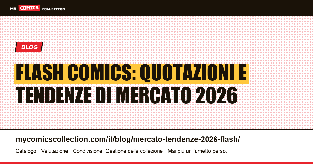 Flash Comics: Valore delle Key Issue e Tendenze di Mercato 2026 — illustrazione articolo