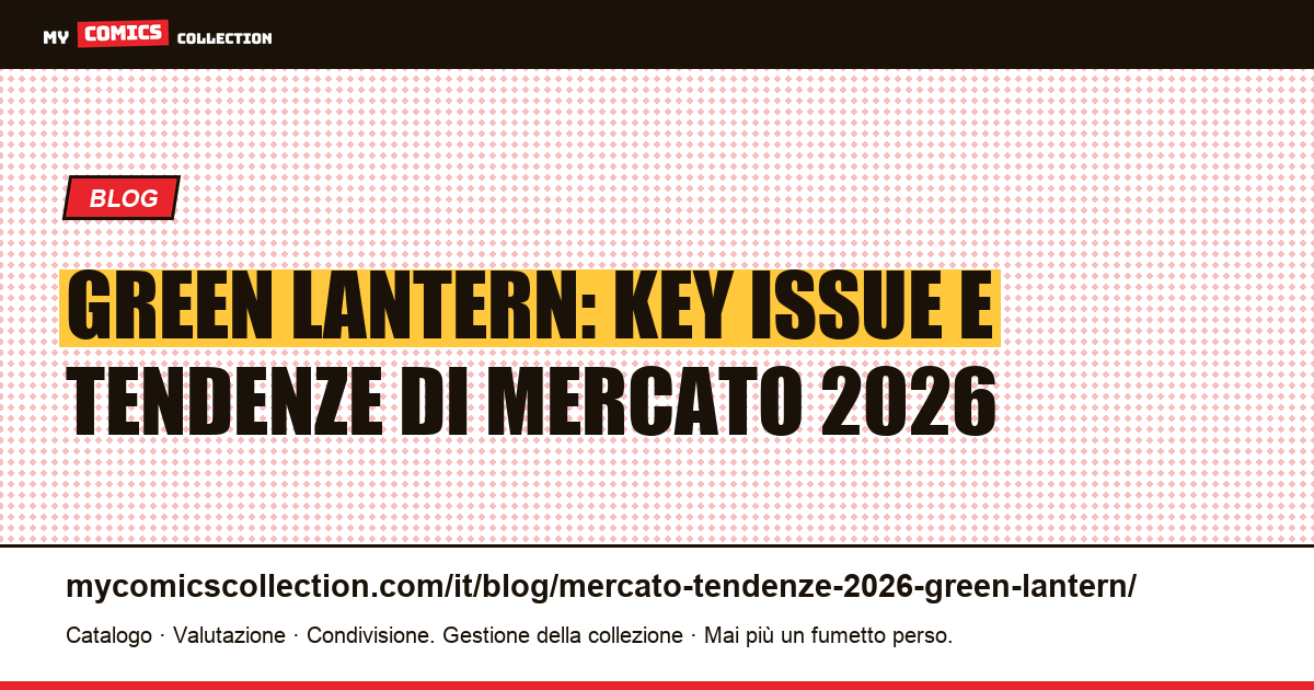Green Lantern: key issue e quotazioni di mercato aggiornate al 2026 — illustrazione articolo