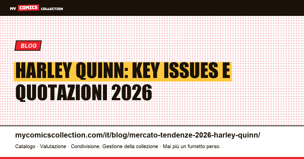 Harley Quinn: mercato, tendenze e valore delle key issues nel 2026 — illustrazione articolo