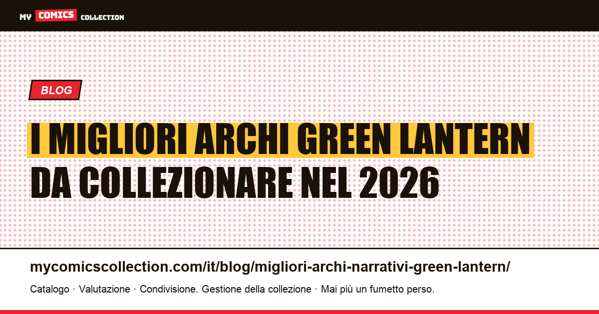 I migliori archi narrativi di Green Lantern: guida ai numeri chiave e alle quotazioni reali — illustrazione articolo