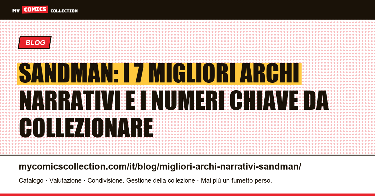 I migliori archi di Sandman (Gaiman): guida narrativa e guida al collezionismo — illustrazione articolo