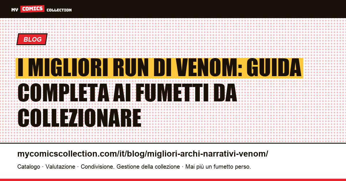 I migliori run di Venom da collezionare: key issue e quotazioni reali — illustrazione articolo