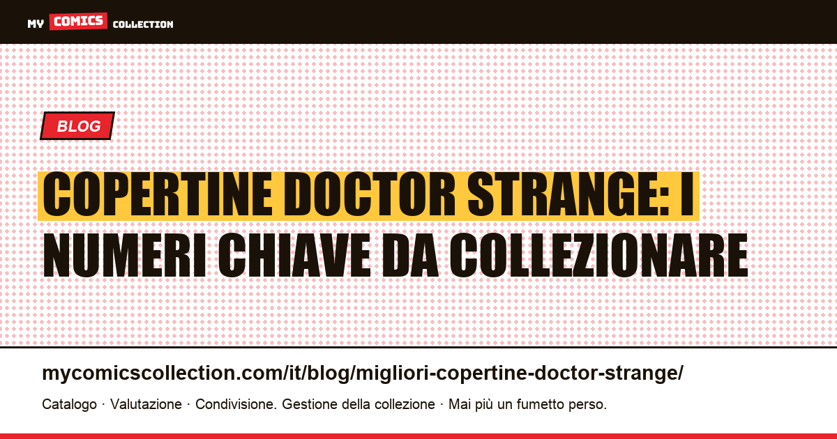 Le copertine di Doctor Strange più preziose: guida ai numeri chiave per collezionisti — illustrazione articolo