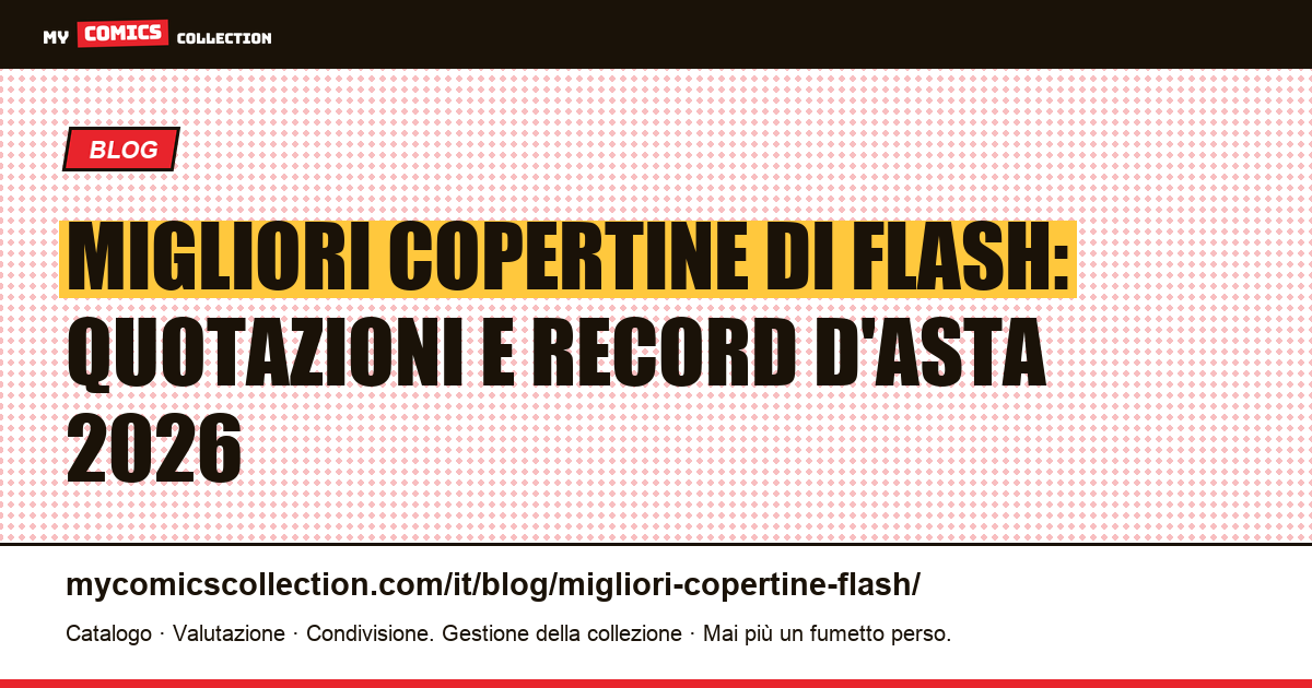 Le copertine chiave di Flash: guida al valore e ai record d'asta — illustrazione articolo