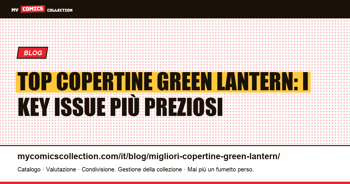 Le migliori copertine di Green Lantern: key issue e quotazioni documentate — illustrazione articolo