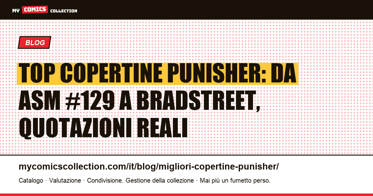 Le migliori copertine del Punisher: classifica e quotazioni reali (giugno 2026) — illustrazione articolo