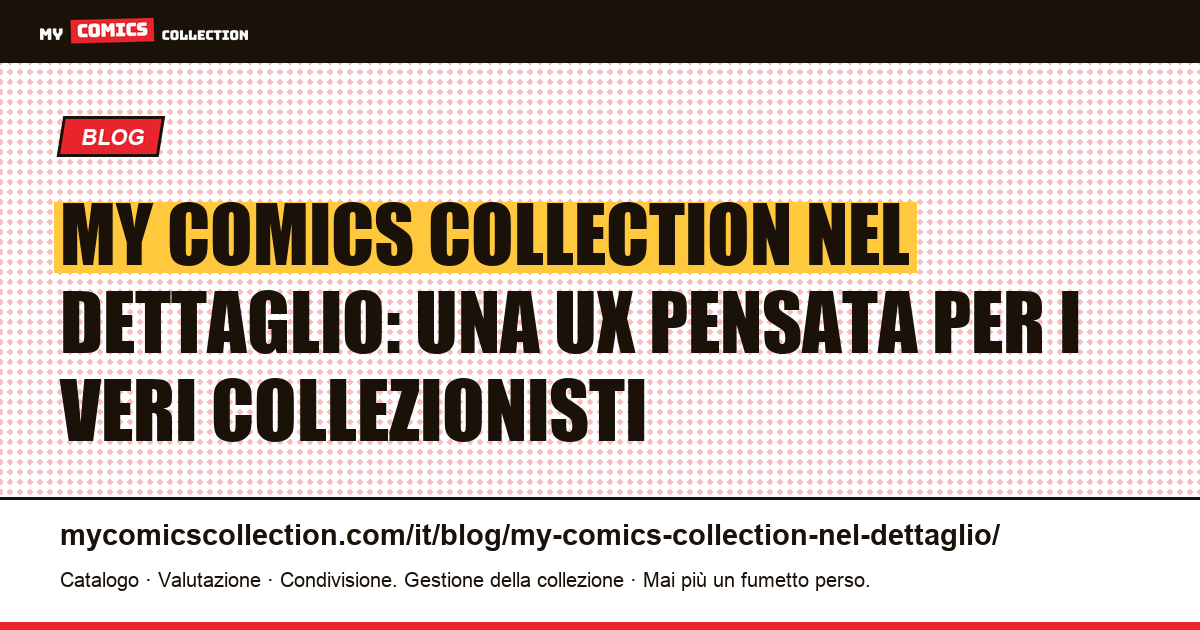 My Comics Collection nel dettaglio: una UX pensata per i veri collezionisti — illustrazione articolo