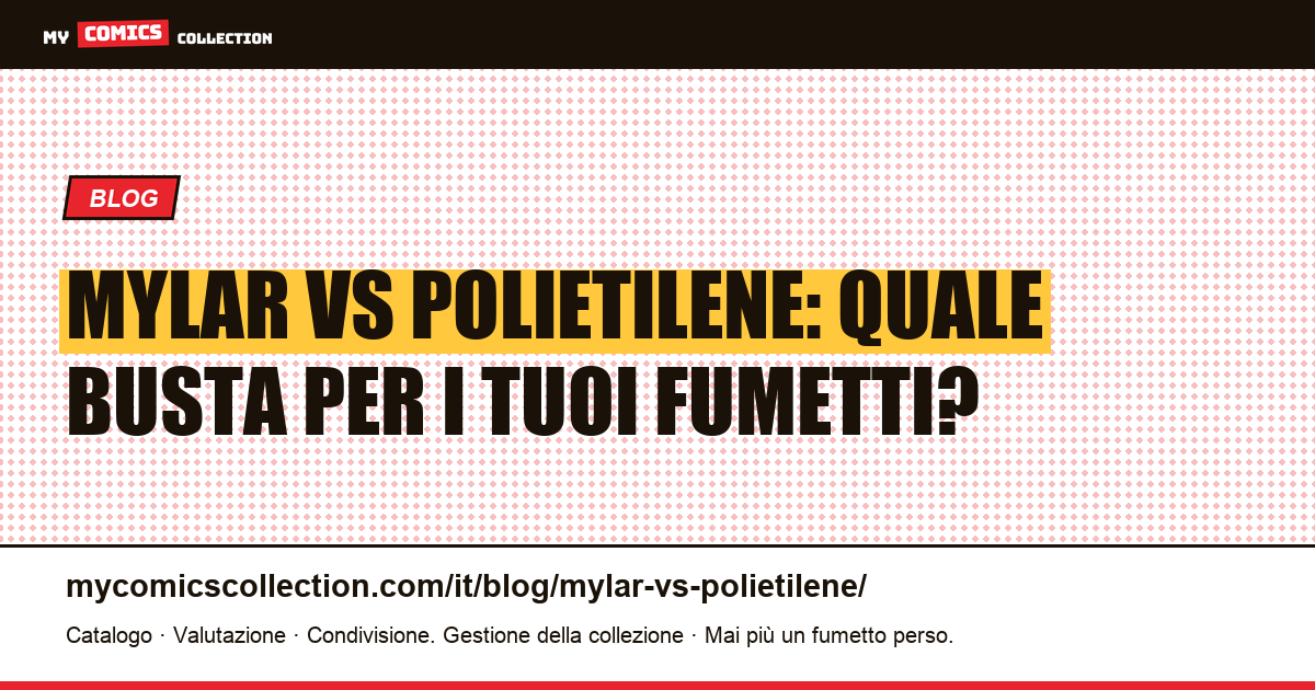Mylar vs polietilene: quale busta per i tuoi fumetti? — illustrazione articolo