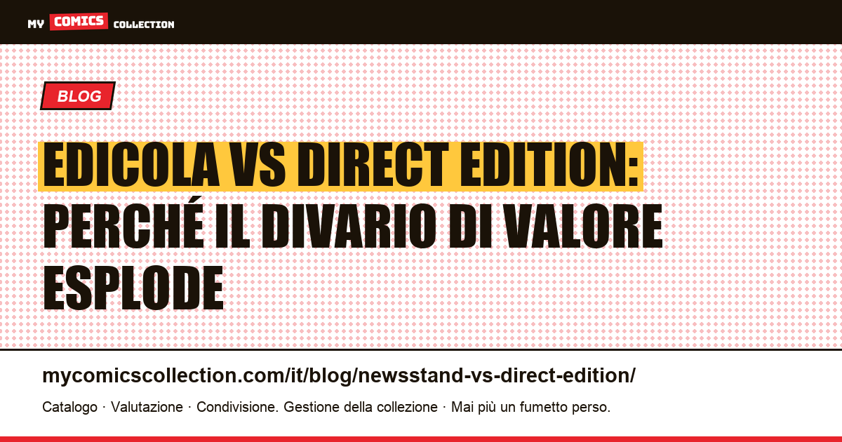 Edicola vs Direct Edition: perché il divario di valore esplode — illustrazione articolo