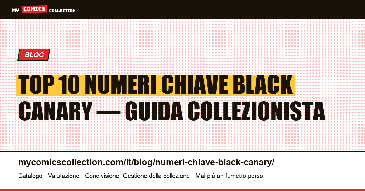 Top 10 dei numeri chiave di Black Canary: guida per il collezionista — illustrazione articolo