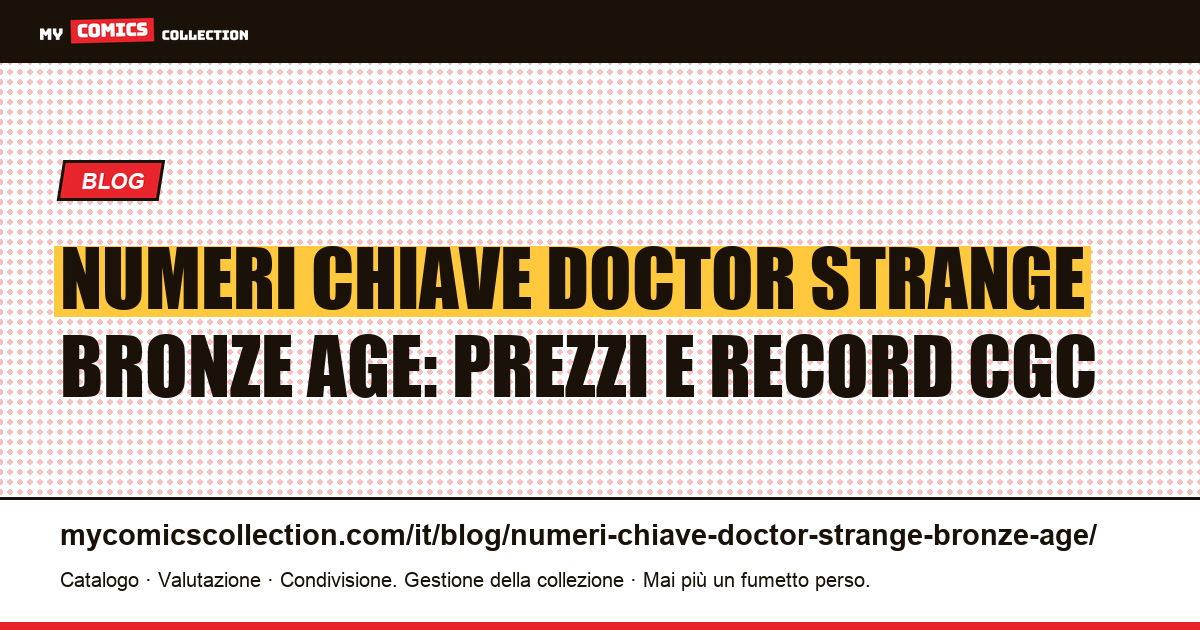 Numeri chiave Doctor Strange nell'Età del Bronzo: quotazioni e chiavi documentate — illustrazione articolo