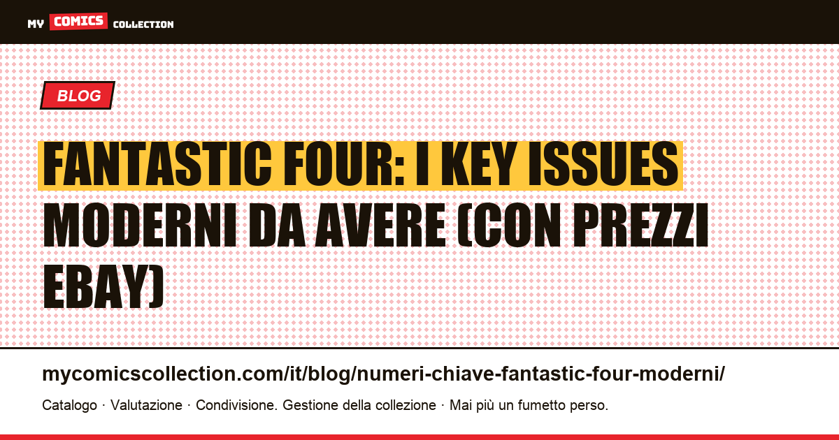Numeri chiave moderni dei Fantastic Four: era Byrne, Hickman e relaunch 2018 — illustrazione articolo