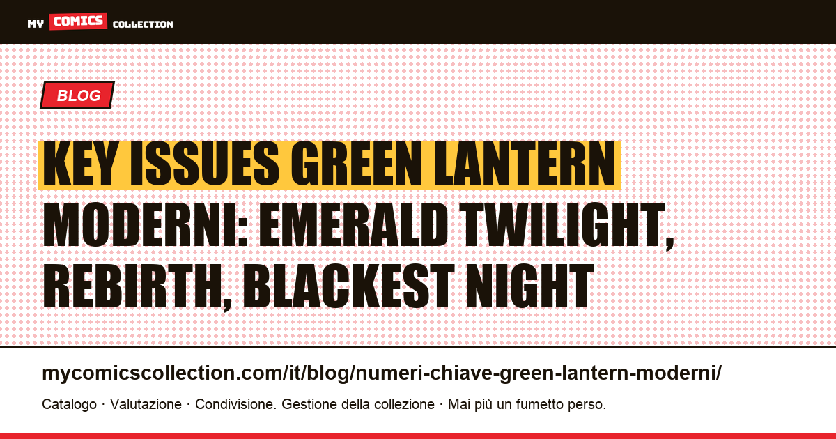 Numeri Chiave Green Lantern Moderni: Emerald Twilight, Rebirth e Blackest Night — illustrazione articolo