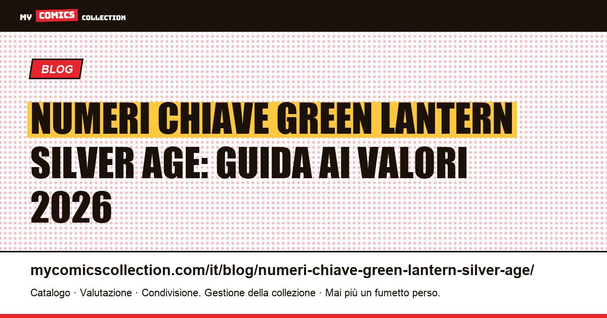 Numeri chiave Green Lantern Silver Age: quotazioni reali e record d'asta (giugno 2026) — illustrazione articolo