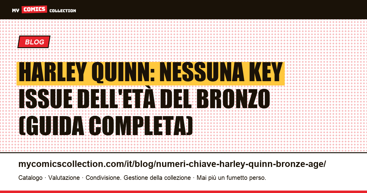 Numeri chiave Harley Quinn: perché non esistono key issues dell'Età del Bronzo — illustrazione articolo
