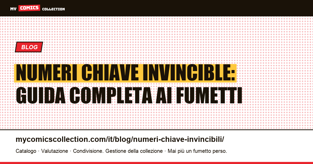 Numeri chiave Invincible: guida completa ai fumetti — illustrazione articolo