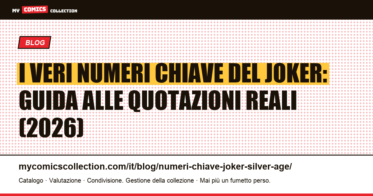 Numeri chiave del Joker: Golden Age, Bronze Age e quotazioni reali (giugno 2026) — illustrazione articolo