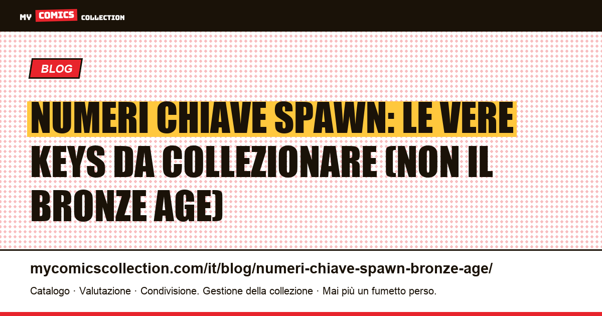 Numeri chiave Spawn: perché il "Bronze Age" non esiste e quali sono le vere keys — illustrazione articolo