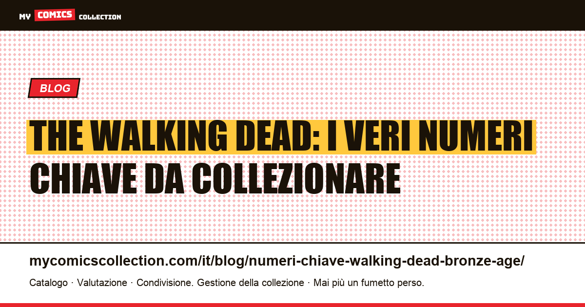 Numeri chiave di The Walking Dead: guida completa al collezionismo (2026) — illustrazione articolo