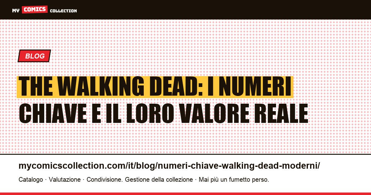 Numeri chiave di The Walking Dead: guida ai key issues dell'era moderna — illustrazione articolo