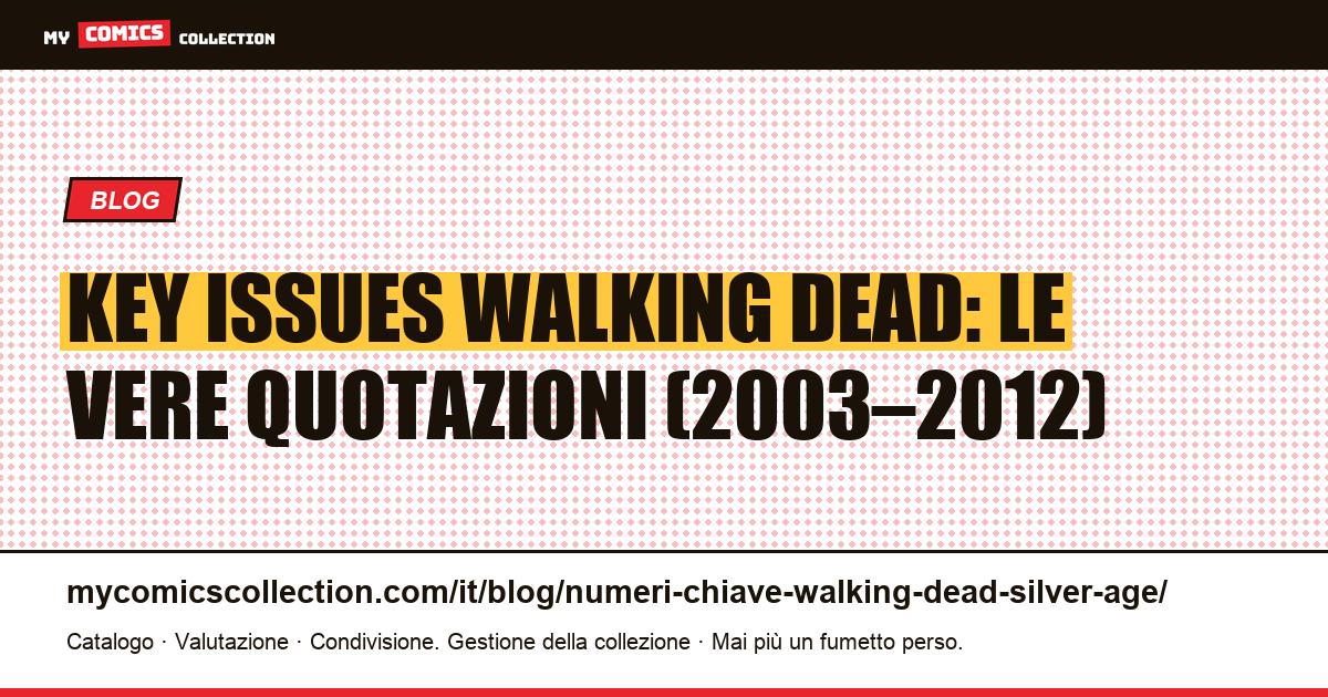 Key issues Walking Dead: niente Età dell'argento, solo fumetti moderni da conoscere — illustrazione articolo
