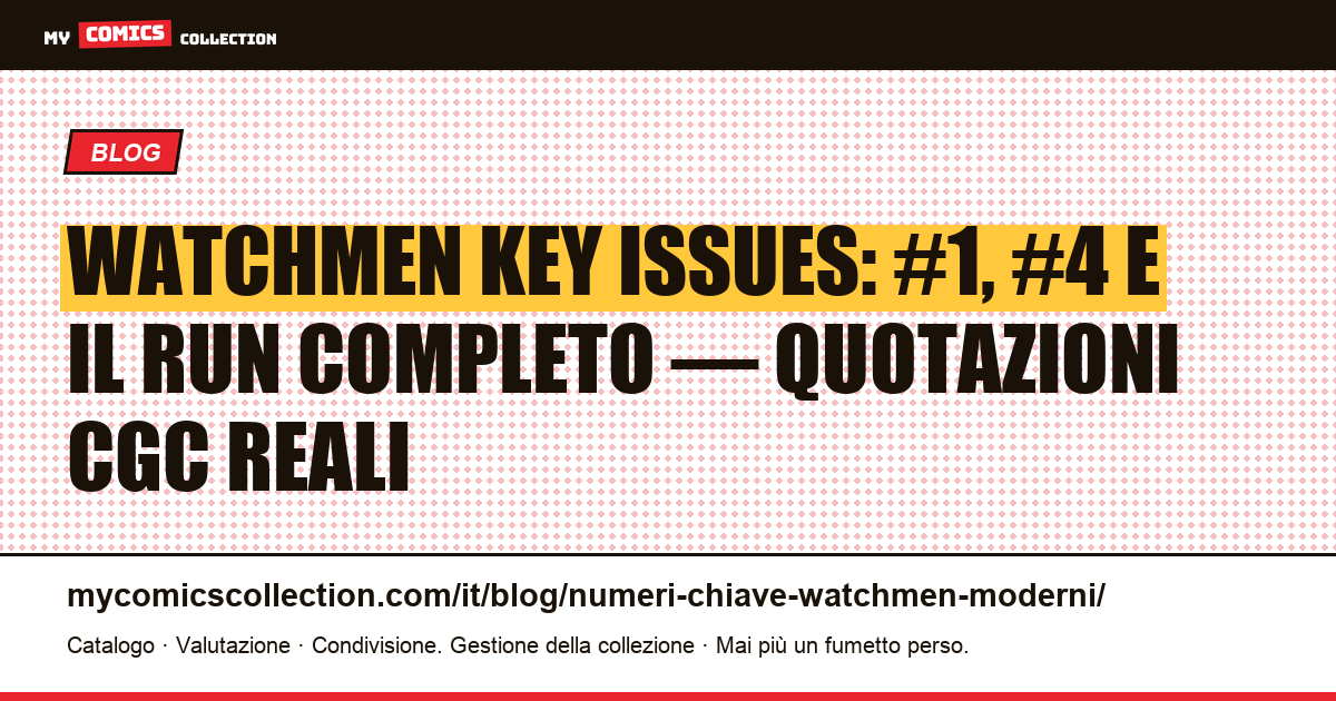 I numeri chiave di Watchmen: guida al collezionismo con dati reali (2026) — illustrazione articolo