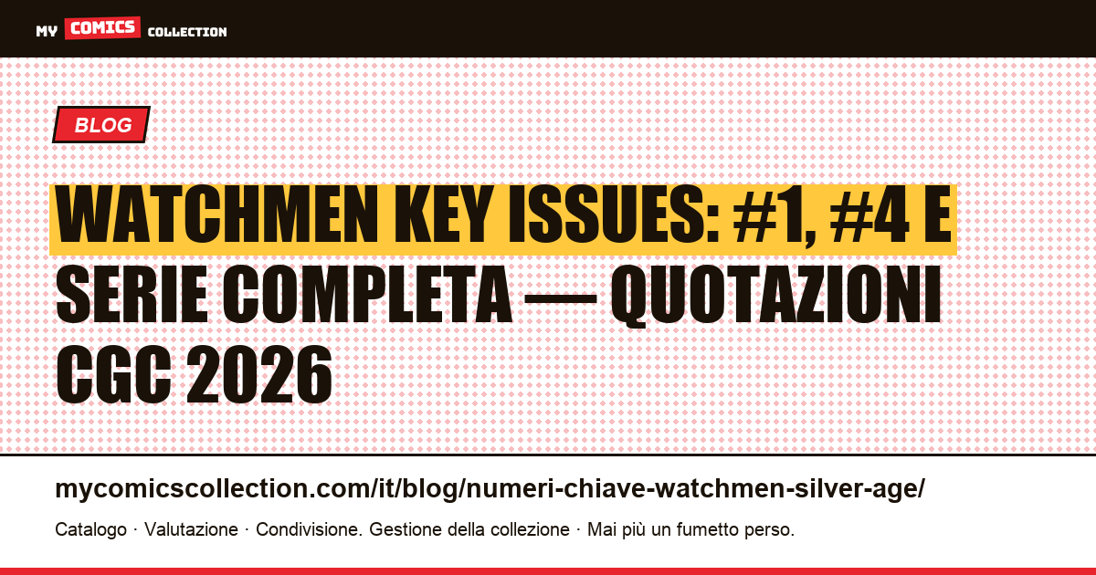 Watchmen: i veri numeri chiave da collezionare (non è una serie Silver Age) — illustrazione articolo