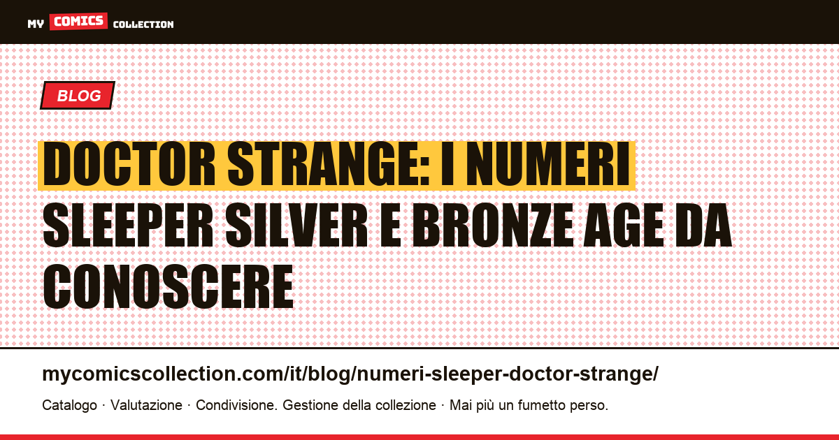 Doctor Strange: i numeri sleeper Silver Age e Bronze Age che i collezionisti sottovalutano — illustrazione articolo