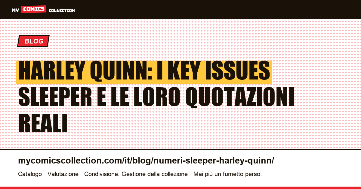 Harley Quinn: i fumetti chiave sleeper da conoscere — quotazioni documentate 2026 — illustrazione articolo