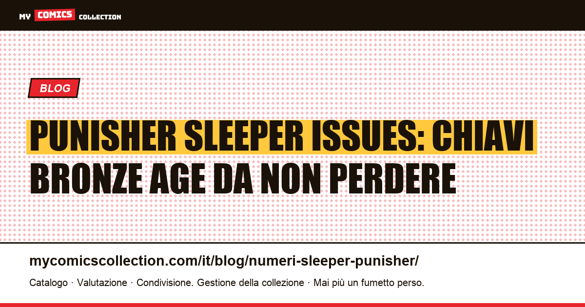 Punisher sleeper issues: le chiavi sottovalutate e le loro quotazioni reali — illustrazione articolo