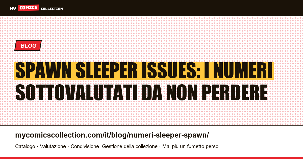 Spawn sleeper issues: i numeri chiave ancora a prezzi bassi (giugno 2026) — illustrazione articolo