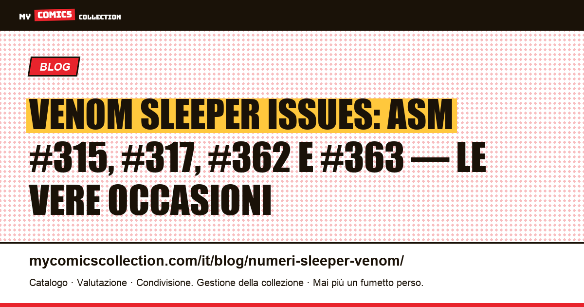 Venom sleeper issues: i numeri con portata storica che il mercato sottovaluta ancora — illustrazione articolo