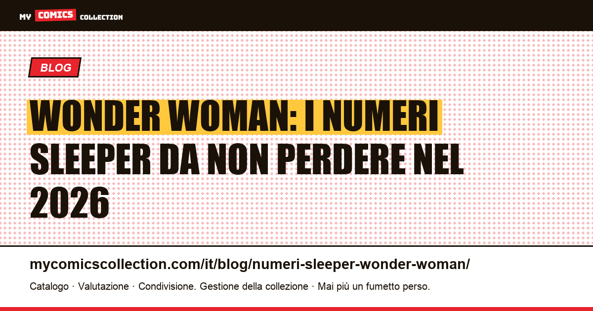Wonder Woman: i numeri sleeper più sottovalutati da collezionare — illustrazione articolo