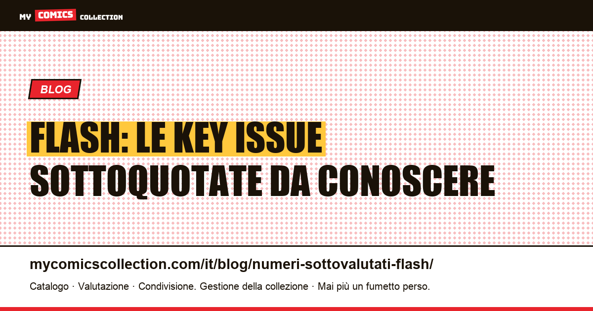 Flash: numeri chiave sottoquotati e grail Silver Age — guida prezzi reali — illustrazione articolo