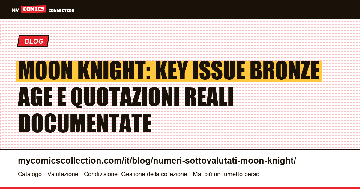 Moon Knight: i numeri chiave sottovalutati e le loro quotazioni reali — illustrazione articolo