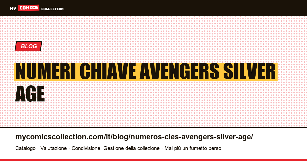 Numeri chiave Avengers Silver Age — illustrazione articolo