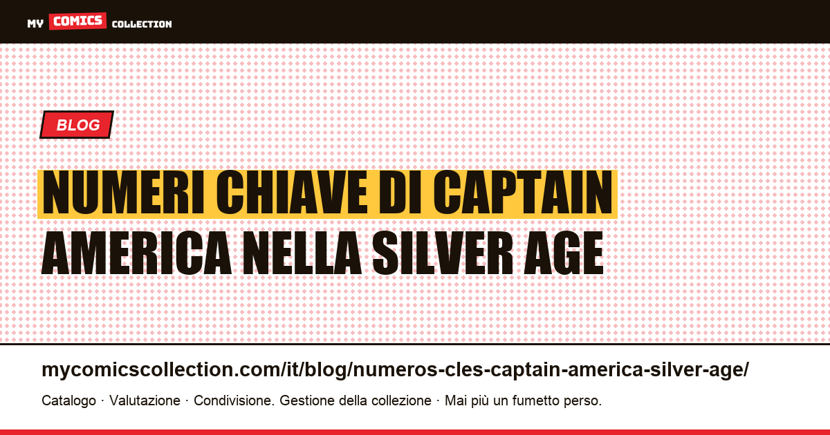 Numeri chiave di Captain America nella Silver Age — illustrazione articolo