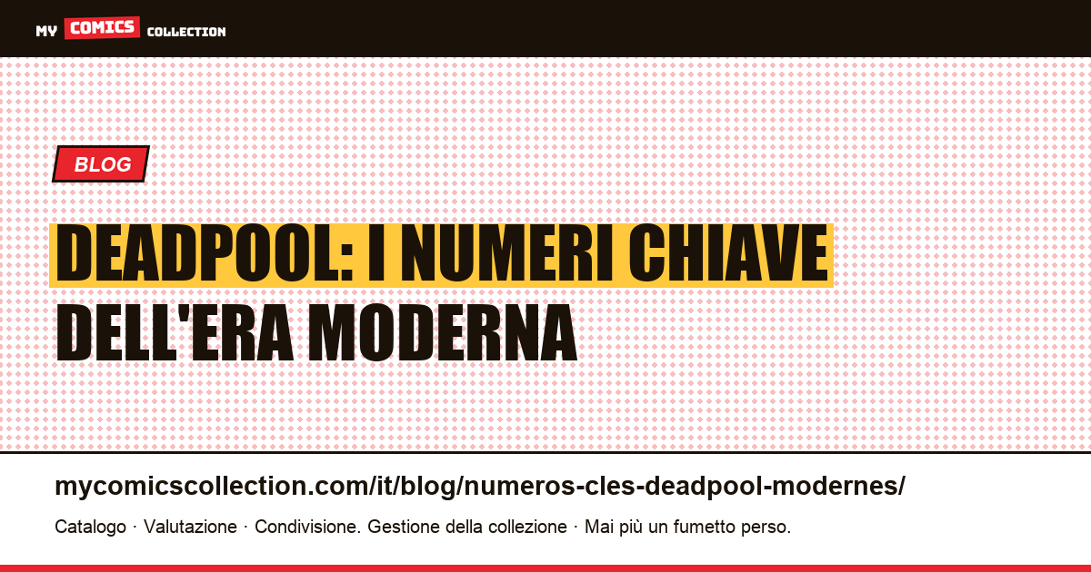 Numeri chiave di Deadpool dell'era moderna — illustrazione articolo